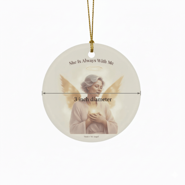 Mom Guardian Angel Memorial Ceramic Ornament - "She Is Always With Me"