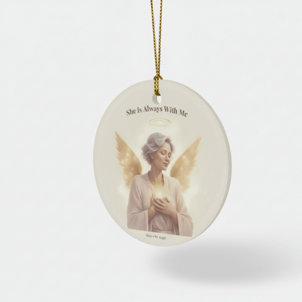 Mom Guardian Angel Memorial Ceramic Ornament - "She Is Always With Me"
